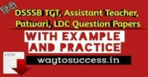 DSSSB TGT, Assistant Teacher, Patwari, LDC Question Papers