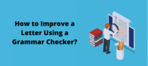 How to Improve a Letter Using a Grammar Checker